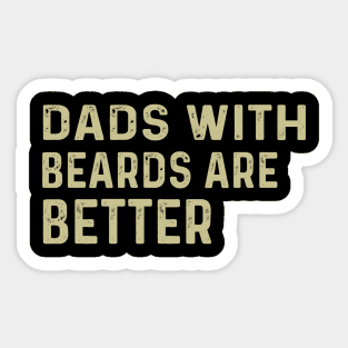 Funny Dads With Beards Are Better Fathers Day Sticker